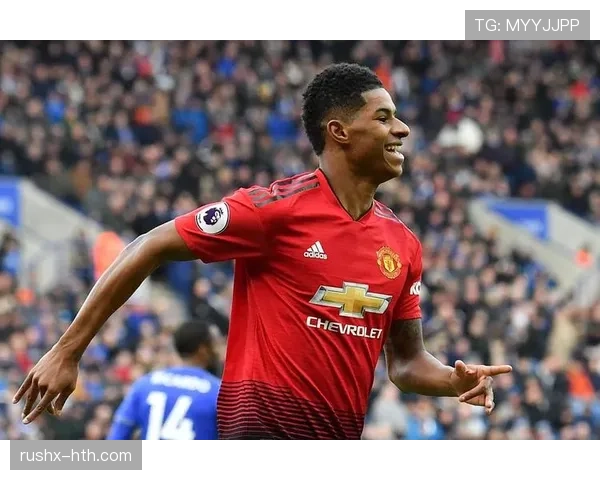 拉什福德状态稳健助曼联持续提升竞争力